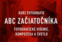 Fotokurz: ABC za�iato�n�ka 2. - fotografick� videnie, kompoz�cia a svetlo